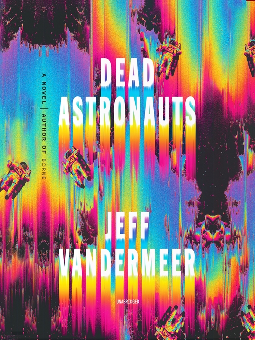Title details for Dead Astronauts by Jeff VanderMeer - Available